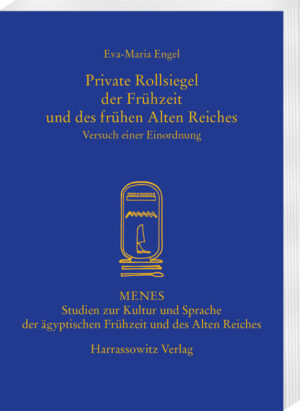 Private Rollsiegel der Frühzeit und des frühen Alten Reiches: Versuch einer Einordnung | Eva M Engel