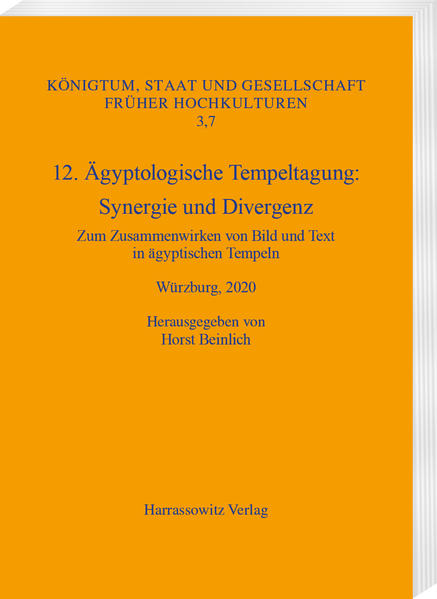 12. Ägyptologische Tempeltagung. Synergie und Divergenz: Zum Zusammenwirken von Bild und Text in ägyptischen Tempeln, Würzburg 2020 | Horst Beinlich