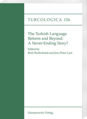 The Turkish Language Reform and Beyond: | Ruth Bartholomä, Jens Peter Laut