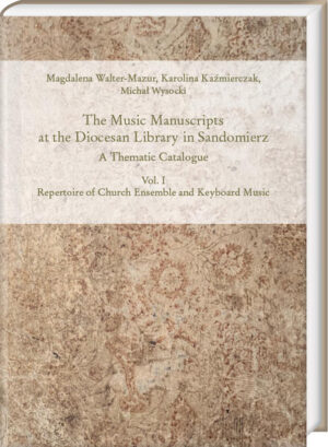 The Music Manuscripts at the Diocesan Library in Sandomierz. A Thematic Catalogue | Magdalena Walter-Mazur