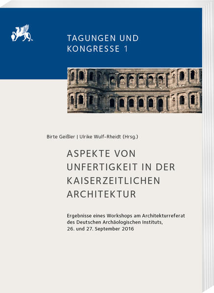 Aspekte von Unfertigkeit in der kaiserzeitlichen Architektur | Bundesamt für magische Wesen