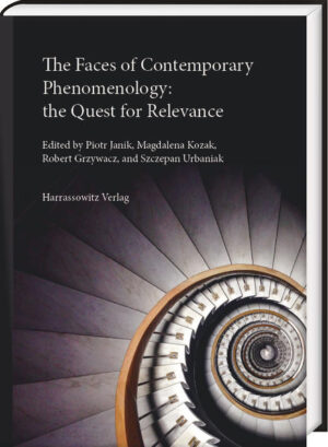 The Faces of Contemporary Phenomenology: the Quest for Relevance | Robert Grzywacz, Piotr Janik, Szczepan Urbaniak, Magdalena Kozak