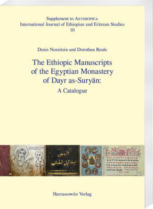 The Ethiopic Manuscripts of the Egyptian Monastery of Dayr as-Sury?n: | Denis Nosnitsin, Dorothea Reule