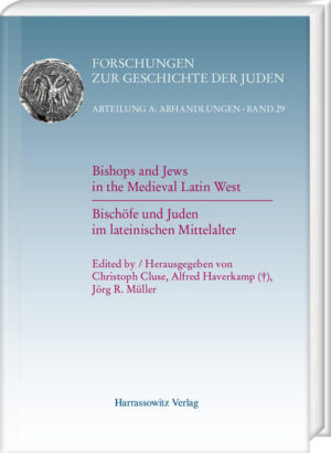 Bishops and Jews in the Medieval Latin West. Bischöfe und Juden im lateinischen Mittelalter | Christoph Cluse, Alfred Haverkamp, Jörg R. Müller