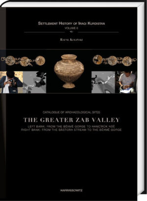 Catalogue of Archaeological Sites. The Greater Zab Valley | Rafał Koliński