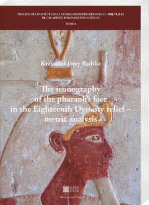 The iconography of the pharaohs face in the Eighteenth Dynasty relief - metric analysis | Krzysztof Jerzy Radtke