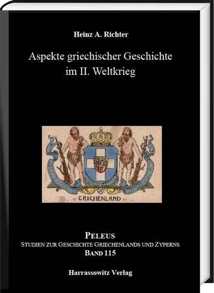 Aspekte griechischer Geschichte im II. Weltkrieg | Heinz A. Richter