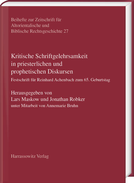 Kritische Schriftgelehrsamkeit in priesterlichen und prophetischen Diskursen | Lars Maskow, Jonathan Robker, Annemarie Bruhn