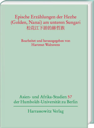 Epische Erzählungen der Hezhe (Golden, Nanai) am unteren Sungari | Hartmut Walravens, Bruno J. Chinesisch Richtsfeld