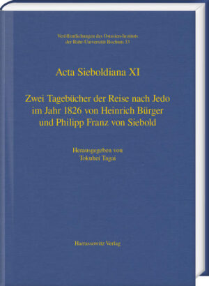 Zwei Tagebücher der Reise nach Jedo im Jahr 1826 von Heinrich Bürger und Philipp Franz von Siebold | Tokuhei Tagai, Tamina Renner