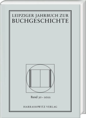 Leipziger Jahrbuch zur Buchgeschichte 30 (2022) | Thomas Fuchs, Christine Haug, Katrin Löffler
