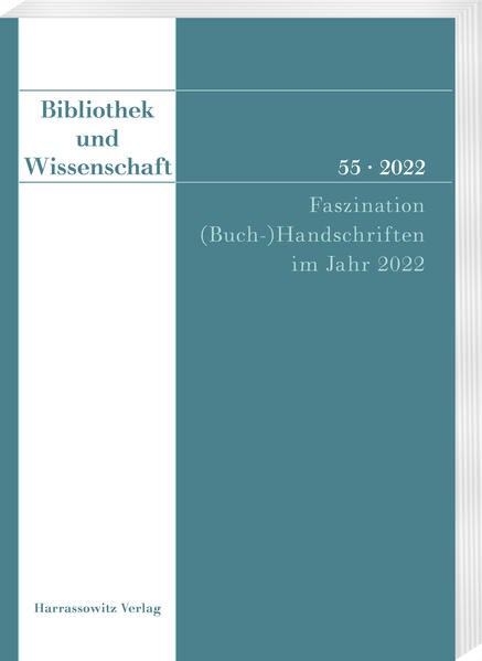 Bibliothek und Wissenschaft 55 (2022): Faszination (Buch-)Handschriften im Jahr 2022 | Claudia Fabian