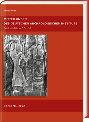 Mitteilungen des Deutschen Archäologischen Instituts: Abteilung Kairo 78 - 2022 | Dietrich Raue