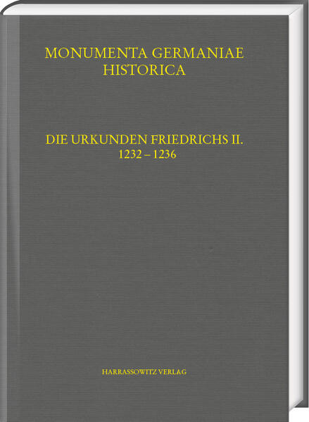 Die Urkunden Friedrichs II. | Klaus Höflinger, Christian Friedl, Maximilian Lang, Katharina Meister, Joachim Spiegel, Katharina Gutermuth