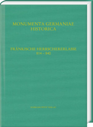 Fränkische Herrschererlasse (814840). (Capitularia regum Francorum a. 814 a. 840) | Britta Mischke, Esders Stefan, Steffen Patzold, Dominik Trump, Karl Ubl, Sören Kaschke