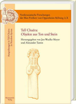 Tell Chuēra: Objekte aus Ton und Stein | Jan-Waalke Meyer, Alexander Tamm