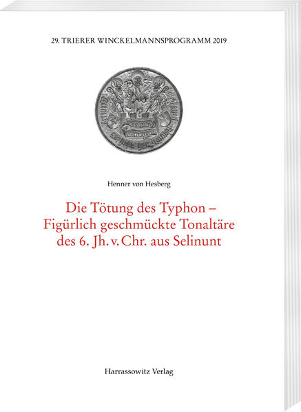 Die Tötung des Typhon-Figürlich geschmückte Tonaltäre des 6. Jh. v. Chr. aus Selinunt | Henner von Hesberg