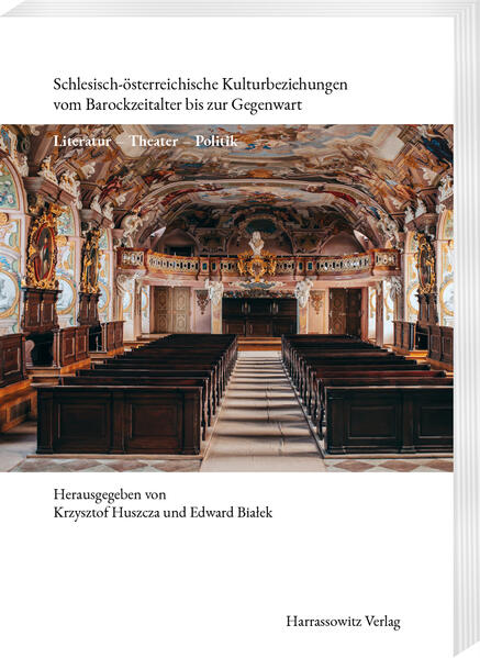 Schlesisch-österreichische Kulturbeziehungen vom Barockzeitalter bis zur Gegenwart | Krzysztof Huszcza, Edward Białek