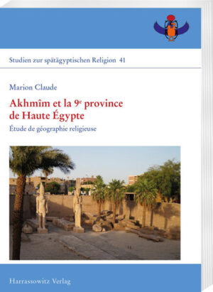 Akhmîm et la 9e province de Haute Égypte: Étude de géographie religieuse | Marion Claude