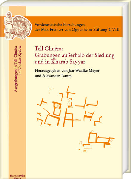 Tell Chu?ra: Grabungen außerhalb der Siedlung und in Kharab Sayyar | Jan-Waalke Meyer, Alexander Tamm