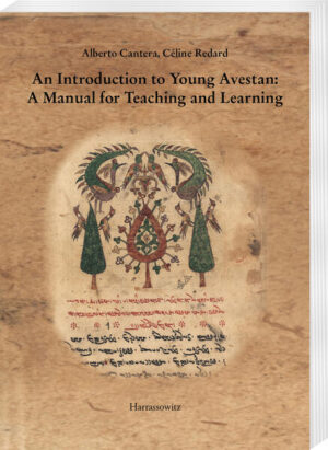 An Introduction to Young Avestan: A Manual for Teaching and Learning | Alberto Cantera, Céline Redard