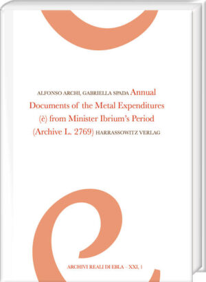 Annual Documents of the Metal Expenditures (è) from Minister Ibrium’s Period | Alfonso Archi, Gabriella Spada
