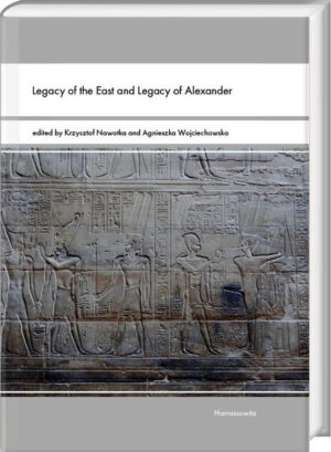 Legacy of the East and Legacy of Alexander | Krzysztof Nawotka, Wojciechowska Agnieszka