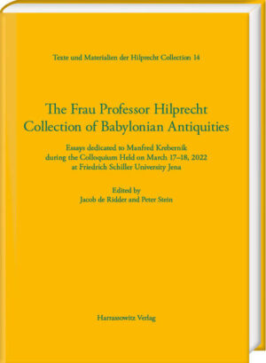 The Frau Professor Hilprecht Collection of Babylonian Antiquities | Jacob Jan De Ridder, Peter Stein