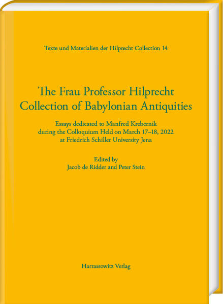 The Frau Professor Hilprecht Collection of Babylonian Antiquities | Jacob Jan De Ridder, Peter Stein