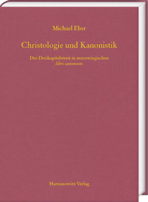 Christologie und Kanonistik. Der Dreikapitelstreit in merowingischen libri canonum | Michael Eber