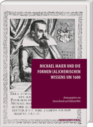 Michael Maier und die Formen (al)chemischen Wissens um 1600 | Volkhard Wels, Simon Brandl