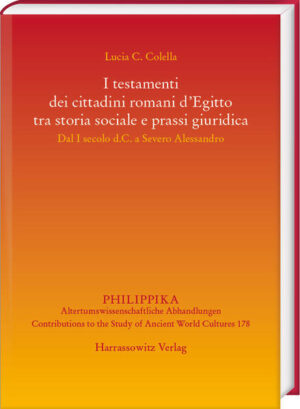 I testamenti dei cittadini romani dEgitto tra storia sociale e prassi giuridica | Colella Lucia Consuelo