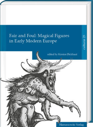 Fair and Foul: Magical Figures in Early Modern Europe | Kirsten Dickhaut