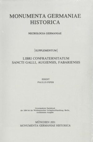 Libri contraternitatum Sancti Galli, Augiensis, Fabariensis | Paul Piper