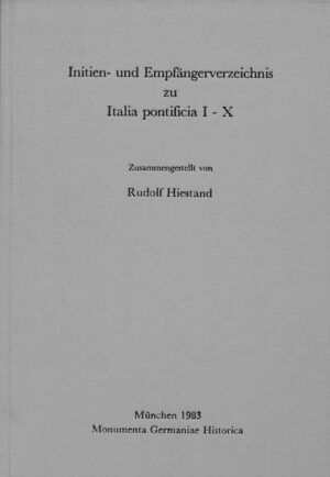 Initien- und Empfängerverzeichnis zu: Italia Pontificia I-X | Rudolf Hiestand