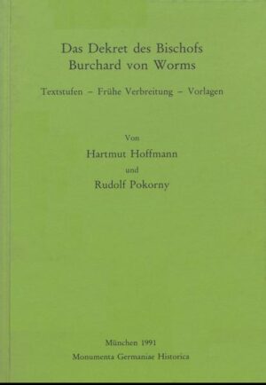 Das Dekret des Bischofs Burchard von Worms | Hartmut Hoffmann, Rudolf Pokorny