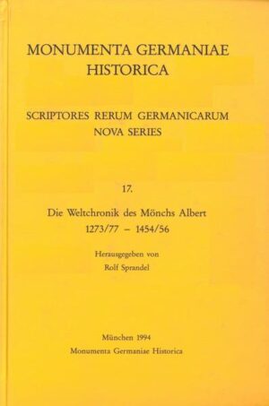 Die Weltchronik des Mönchs Albert 1273/77-1454/56 | Rolf Sprandel