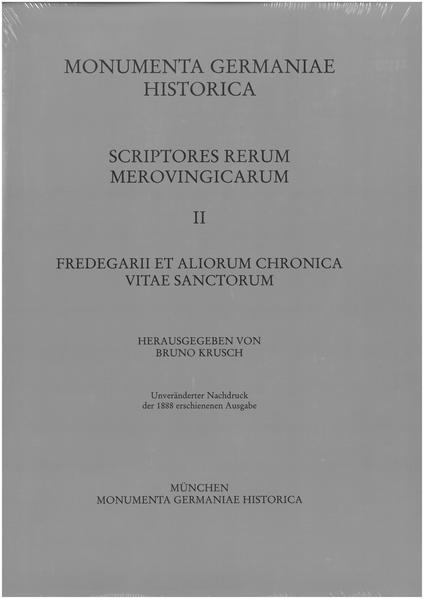 Fredegarii et aliorum Chronica. Vitae sanctorum | Bruno Krusch