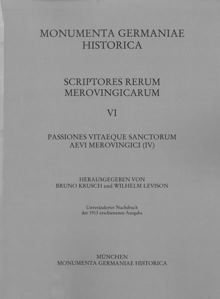 Passiones vitaeque sanctorum aevi Merovingici (IV) | Bruno Krusch, Wilhelm Levison