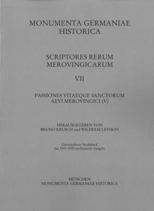 Passiones vitaeque sanctorum aevi Merovingici (V) | Bruno Krusch, Wilhelm Levison