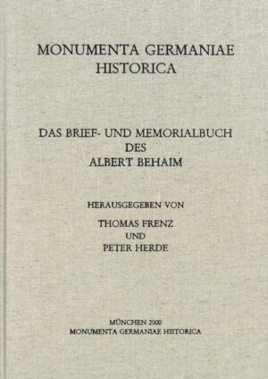 Das Brief- und Memorialbuch des Albert Behaim | Peter Herde, Thomas Frenz