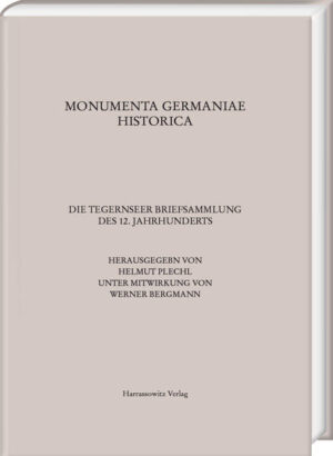Die Tegernseer Briefsammlung des 12. Jahrhunderts | Helmut Plechl, Werner Bergmann