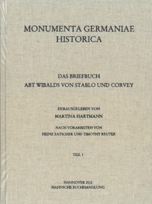 Das Briefbuch Abt Wibalds von Stablo und Corvey | Timothy Vorarbeiten von Reuter, Martina Hartmann, Heinz Vorarbeiten von Zatschek