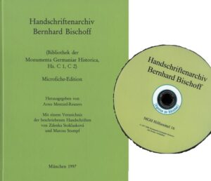 Handschriftenarchiv Bernhard Bischoff | Marcus Stumpf, Arno Mentzel-Reuters, Zdenka Stoklasková