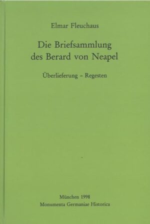 Die Briefsammlung des Berard von Neapel | Elmar Fleuchaus