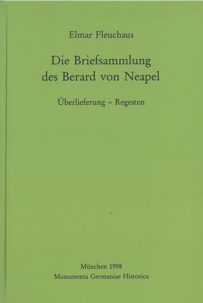 Die Briefsammlung des Berard von Neapel | Elmar Fleuchaus