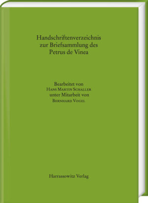 Handschriftenverzeichnis zur Briefsammlung des Petrus de Vinea | Hans M. Schaller, Bernhard Vogel