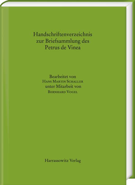 Handschriftenverzeichnis zur Briefsammlung des Petrus de Vinea | Hans M. Schaller, Bernhard Vogel