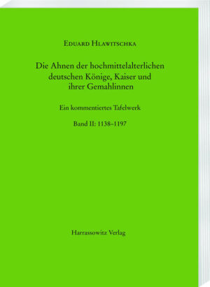 Die Ahnen der hochmittelalterlichen deutschen Könige, Kaiser und ihrer Gemahlinnen | Eduard Hlawitschka