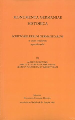 Alberti de Bezanis abbatis S. Laurentii Cremonensis Cronica pontificum et imperatorum | Oswald Holder-Egger